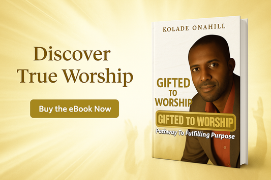 Gifted To Worship: Pathway To Fulfilling Purpose (Digital eBook)