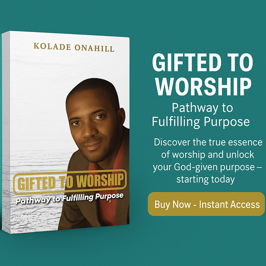 Gifted To Worship: Pathway to Fulfilling Purpose (Digital eBook)
